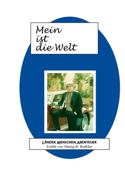 Mein ist die Welt: L?der, Menschen, Abenteuer