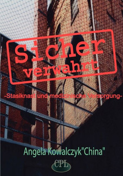 Sicher verwahrt: Stasiknast und medizinische Versorgung