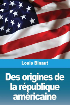Des origines de la r?ublique am?icaine
