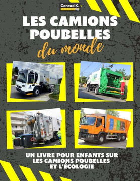 Les camions poubelles du monde: A colorful children's book, trash trucks from around the world, interesting facts about ecology, and waste segregation