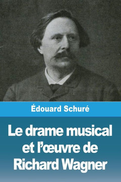 Le drame musical et l'oeuvre de Richard Wagner