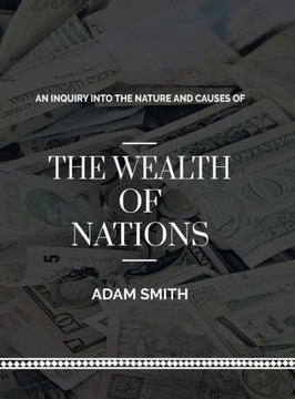 An Inquiry into The Natures and Causes of The Wealth of Nations An Inquiry into The Natures and Causes of The Wealth of Nations