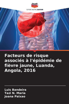 Facteurs de risque associ? ?l'?id?ie de fi?re jaune, Luanda, Angola, 2016