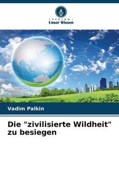 Die ""zivilisierte Wildheit"" zu besiegen