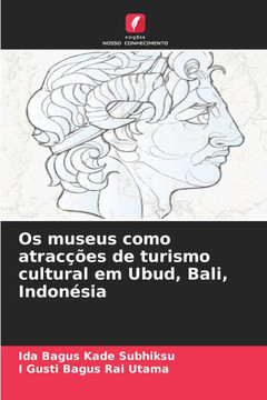 Os museus como atrac?es de turismo cultural em Ubud, Bali, Indon?ia
