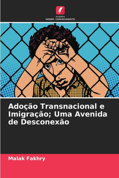Ado?o Transnacional e Imigra?o; Uma Avenida de Desconex?