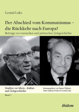 Der Abschied vom Kommunismus - die R?kkehr nach Europa?. Beitr?e zur russischen und polnischen Zeitgeschichte