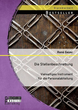 Die Stellenbeschreibung - vielseitiges Instrument f? die Personalabteilung