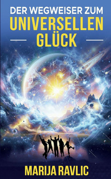 Der Wegweiser zum universellen Gl?k