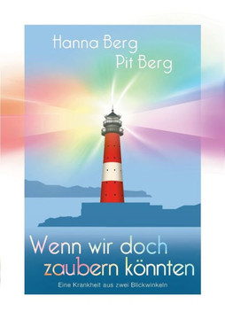 Wenn wir doch zaubern k?nten: Eine Krankheit aus zwei Blickwinkeln