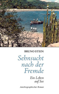 Sehnsucht nach der Fremde: Ein Leben auf See