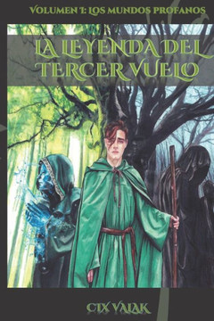 La leyenda del tercer vuelo. Volumen I: Los mundos profanos