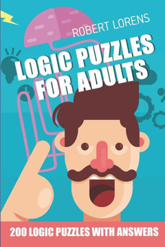 Logic Puzzles For Adults : Calcudoku 7X7 - 200 Logic Puzzles With Answers