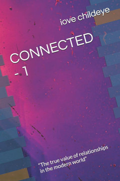 Connected - 1: ""The true value of relationships in the modern world""