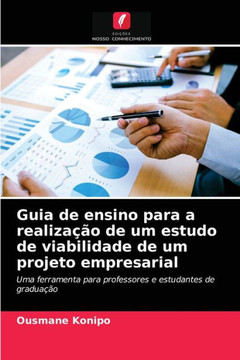Guia de ensino para a realiza?o de um estudo de viabilidade de um projeto empresarial