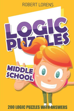 Logic Puzzles Middle School : Futoshiki 8X8 Puzzles - 200 Logic Puzzles With Answers