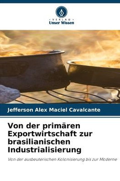 Von der prim?en Exportwirtschaft zur brasilianischen Industrialisierung