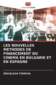 Les Nouvelles Methodes de Financement Du Cinema En Bulgarie Et En Espagne