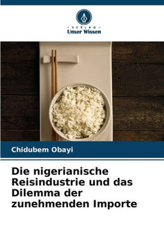 Die nigerianische Reisindustrie und das Dilemma der zunehmenden Importe Die nigerianische Reisindustrie und das Dilemma der zunehmenden Importe