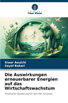 Die Auswirkungen erneuerbarer Energien auf das Wirtschaftswachstum Die Auswirkungen erneuerbarer Energien auf das Wirtschaftswachstum
