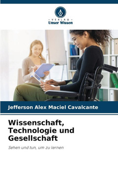 Wissenschaft, Technologie und Gesellschaft Wissenschaft, Technologie und Gesellschaft