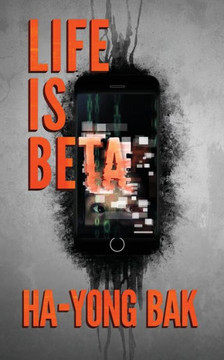 Life Is Beta : Tech Thriller And Horror Short Stories