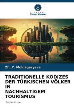 Traditionelle Kodizes Der T?kischen V?ker in Nachhaltigem Tourismus