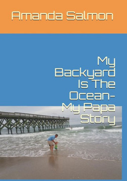My Backyard Is The Ocean-My Papa Story