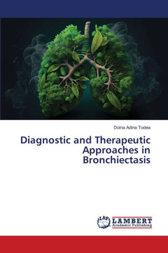 Diagnostic and Therapeutic Approaches in Bronchiectasis Diagnostic and Therapeutic Approaches in Bronchiectasis