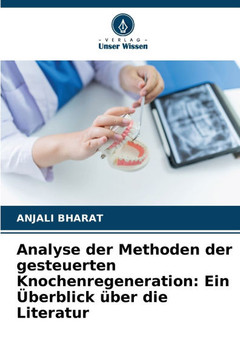 Analyse der Methoden der gesteuerten Knochenregeneration: Ein ?erblick ?er die Literatur