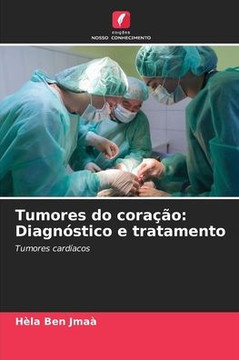 Tumores do cora?o: Diagn?tico e tratamento