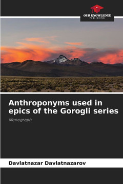 Anthroponyms used in epics of the Gorogli series Anthroponyms used in epics of the Gorogli series