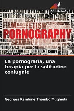 La pornografia, una terapia per la solitudine coniugale