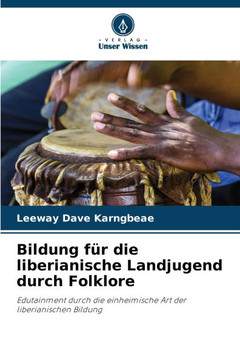 Bildung f? die liberianische Landjugend durch Folklore