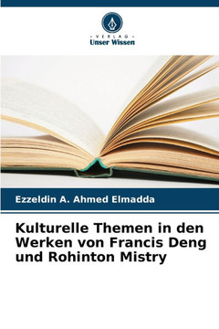 Kulturelle Themen in den Werken von Francis Deng und Rohinton Mistry