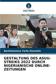 Gestaltung Des Asuu-Streiks 2022 Durch Nigerianische Online-Zeitungen Gestaltung Des Asuu-Streiks 2022 Durch Nigerianische Online-Zeitungen