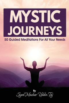 Mystic Journeys : 50 Guided Meditations For All Your Needs