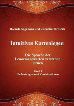 Intuitives Kartenlegen: Die Sprache der Lenormandkarten verstehen lernen