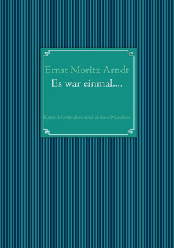 Ernst Moritz Arndt: Es war einmal....: Kater Martinchen und andere M?chen