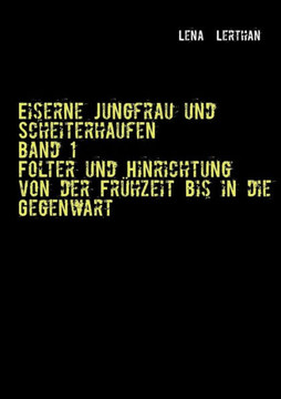 Eiserne Jungfrau und Scheiterhaufen
