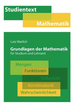 Grundlagen der Mathematik f? Studium und Lehramt: Mengen, Funktionen, Teilbarkeit, Kombinatorik, Wahrscheinlichkeit