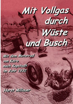 Mit Vollgas durch W?te und Busch: Mit dem Motorrad von Kairo nach Kapstadt im Jahr 1932