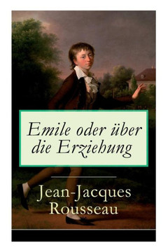 Emile oder ?er die Erziehung: Bildungsroman: P?agogische Prinzipien