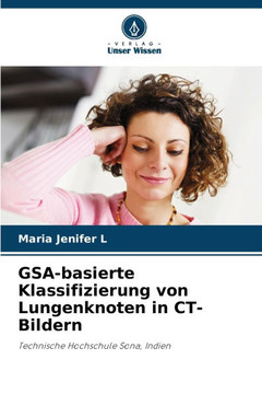 GSA-basierte Klassifizierung von Lungenknoten in CT-Bildern GSA-basierte Klassifizierung von Lungenknoten in CT-Bildern