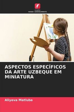 Aspectos Espec?icos Da Arte Uzbeque Em Miniatura