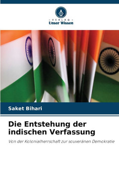 Die Entstehung der indischen Verfassung Die Entstehung der indischen Verfassung