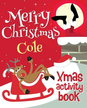 Merry Christmas Cole - Xmas Activity Book : (Personalized Children'S Activity Book)