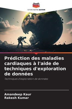Pr?iction des maladies cardiaques ?l'aide de techniques d'exploration de donn?s