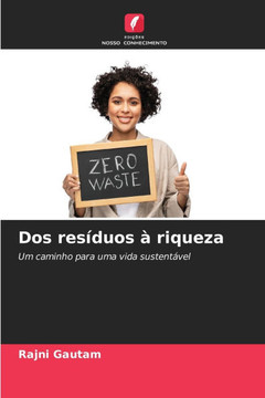 Dos res?uos ?riqueza Dos res?uos ?riqueza