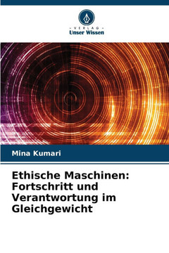 Ethische Maschinen: Fortschritt und Verantwortung im Gleichgewicht